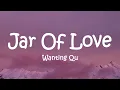 Download Lagu Wanting Qu - Jar Of Love (Lyrics)