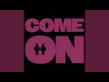 Download Lagu Come On - Extended Mix