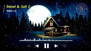 velvet u0026 salt 2 chilld x ai