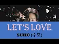 Lagu Suho (수호) - 'Let's Love' Lyrics (Han/Rom/Eng)