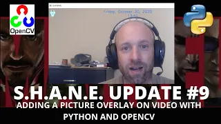 Adding a Picture Overlay on with Python and OpenCV S H A N E Updates