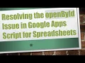 Resolving the openById Issue in Google Apps Script for Spreadsheets