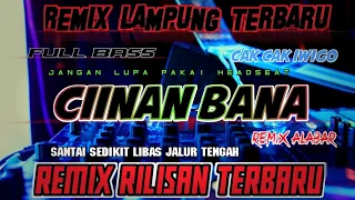 remix lampung terbaru cinan bana lagu virall versi remix program terbaru full bass 2024