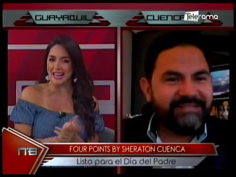 Four Points by Sheraton Cuenca listo para el día del padre 