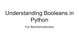 Episode 5 Booleans in Python For Bioinformaticians