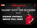 Talkin Bout The Hoosiers Ep 81 - Indiana Football begins fall camp