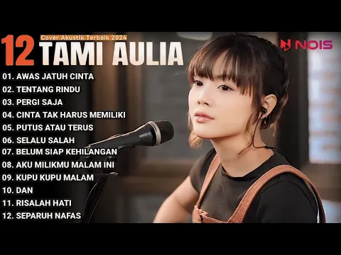 Download MP3 Tami Aulia Full Album - Awas Jatuh Cinta | Cover Akustik Terbaik 2024