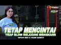 Lagu TRAP TETAP MENCINTAI SLOW RELAXING MELODY IRPAN BSD X TEAM GEMOY