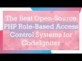 The Best Open-Source PHP Role-Based Access Control Systems for CodeIgniter