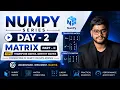 NumPy Series - Day 02 Matrix Part II Transpose Identity Diagonal Row Column Matrix