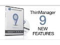 ThinManager 9 - New Features