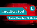Insertion Sort - Sorting Algorithms Mini-Series Episode 11