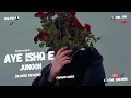 Download Lagu Aye Ishq-e-Junoon | Farhan Saeed | Pakistani OST | Slowed + Reverb | For_You