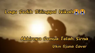 ukin djuna akhirnya semua telah sirna dipopulerkan lexy