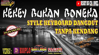 Download Kekey Bukan Boneka Versi Dangdut Koplo Tanpa Kendang Plus Vokal Full JEP \u0026 Variasi MP3