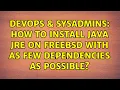 DevOps SysAdmins How to install Java JRE on FreeBSD with as few dependencies as possible