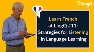 Learn French at LingQ: Strategies for Listening in Language Learning