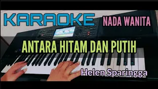 Download Karaoke Nostalgia ANTARA HITAM DAN PUTIH (Helen Sparingga) Nada Wanita MP3