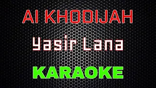 Download Ai Khodijah - Yasir Lana [Karaoke] | LMusical MP3