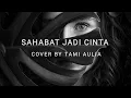 Sahabat Jadi Cinta - Zigaz Cover + Lyrics Tami Aulia