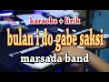 Download Lagu BULAN I DO GABE SAKSI [KARAOKE] MARSADA BAND