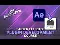 How to Build An After Effects PlugIn PlugIn Development Course For Beginners PART 1 of 4