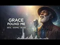 Grace Found Me | Deep Soul Gospel Blues