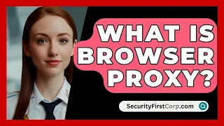 What Is Browser Proxy SecurityFirstCorp Com 