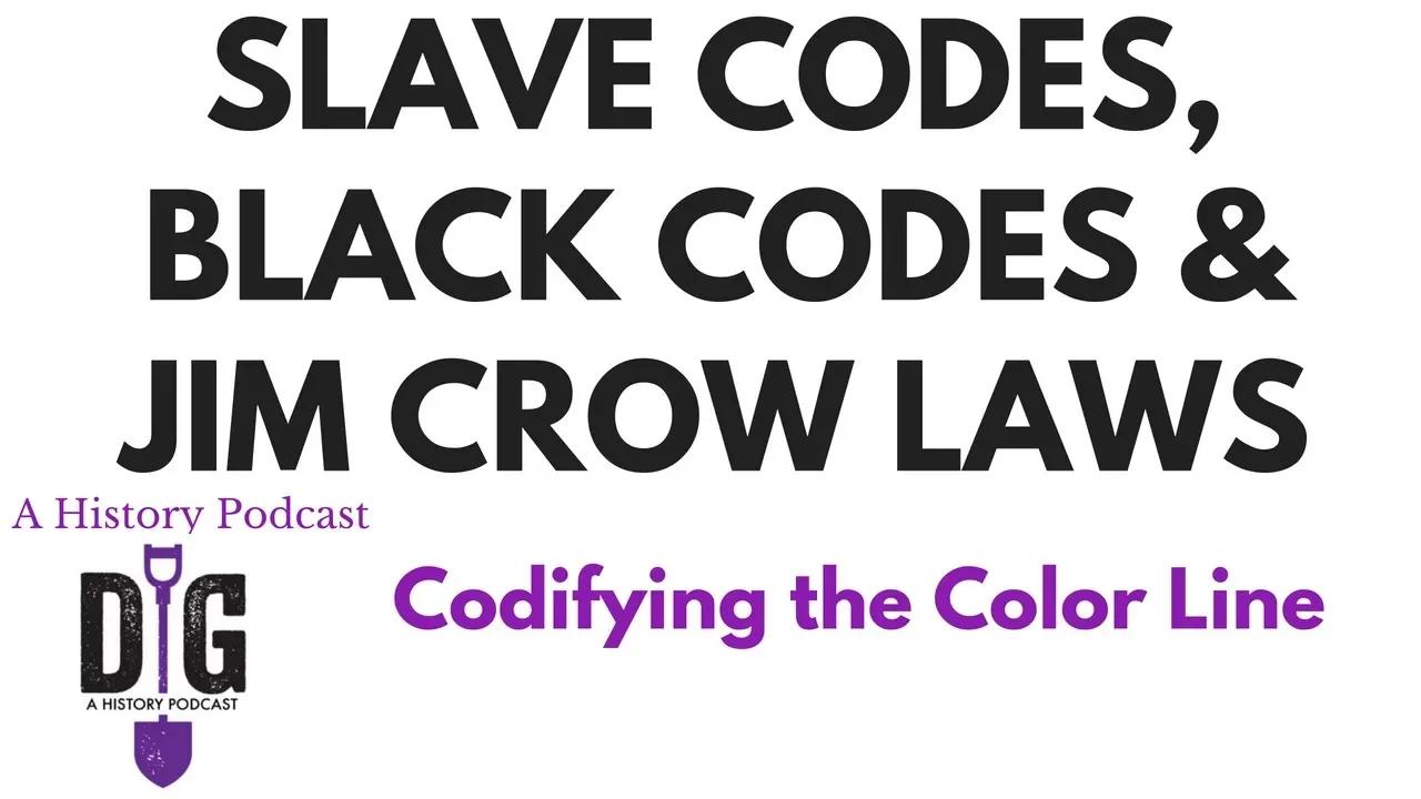 Slave Codes, Black Codes & Jim Crow: Codifying the Color Line