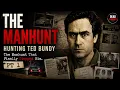 Hunting Ted Bundy The Manhunt That Finally Stopped Him