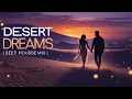 Download Lagu Desert Dreams 🏜️ Melodic Deep House 2025 | DJ MIX