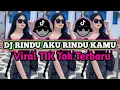 DJ RINDU AKU RINDU KAMU JADI SATU VIRAL TIK TOK TERBARU 2025