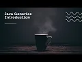 Introduction to Java Generics