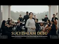 Lagu SUCI DALAM DEBU – Versi Orkestra Megah | Ciptaan Wan Zul \u0026 S. Amin Shahab | Javanese Symphony