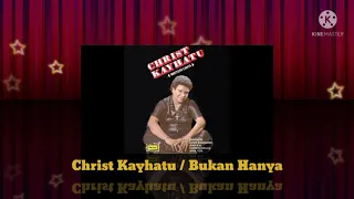 Download Christ Kayhatu - Bukan Hanya (Official Music Audio / 1984) MP3