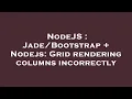 NodeJS Nodejs Grid rendering columns incorrectly