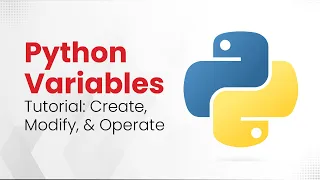 Python Variables Tutorial Create Modify and Operate