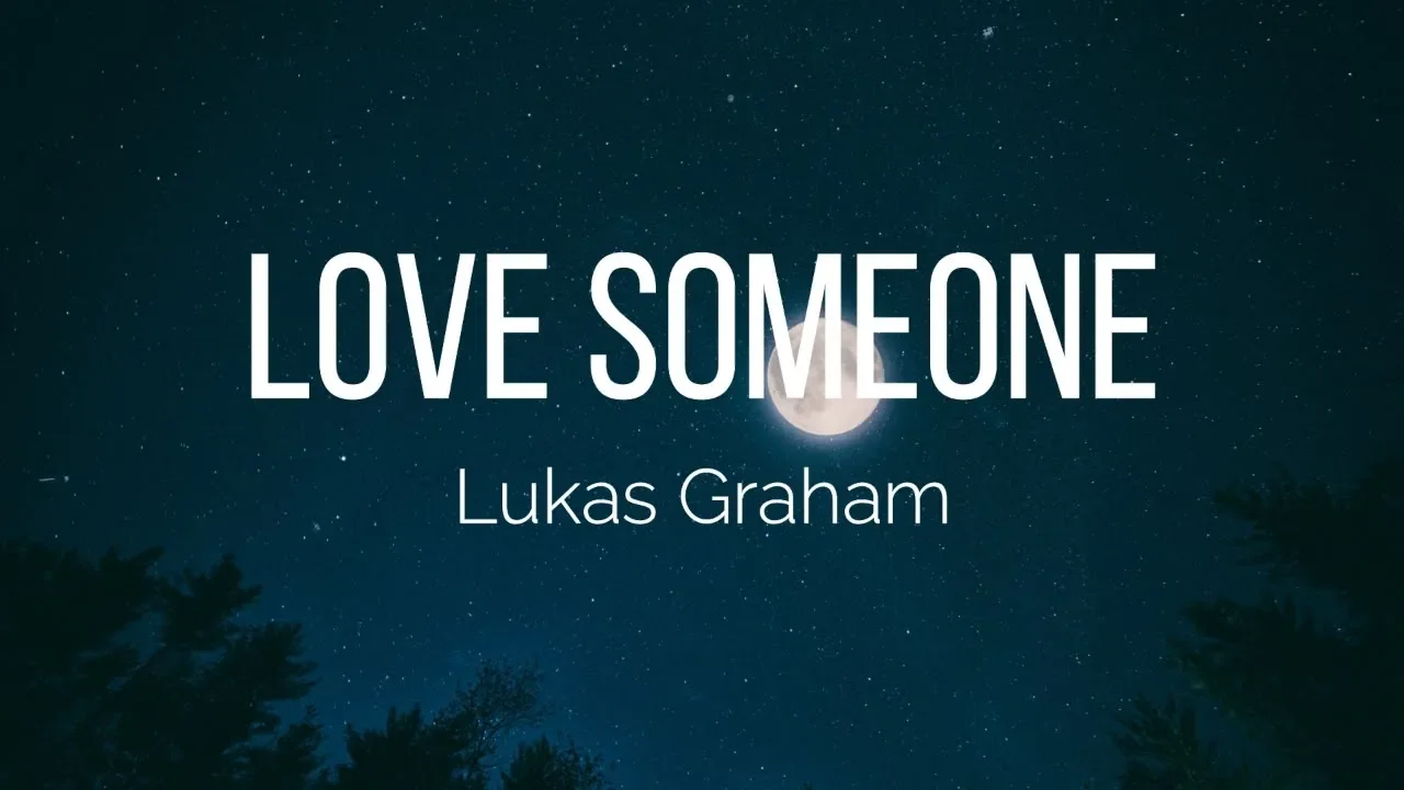 Lukas Graham - Love Someone (Lyrics) Lukas Graham - Love Someone (Lyrics)
