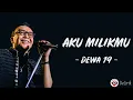 Download Lagu Aku Milikmu - Dewa 19 (Lirik Lagu) ~ Ari Lasso