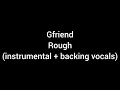 gfriend - rough (instrumental - backing vocals)