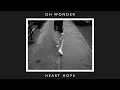 Download Lagu Oh Wonder - Heart Hope - 10 Years On (Official Audio)