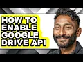 How to Enable Google Drive Api - Step by Step