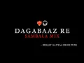Download Lagu DAGABAAZ RE ( SAMBALA MIX ) DEEJAY GANYAA FROM PUNE