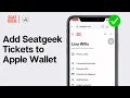 How to Add Seatgeek Tickets to Apple Wallet 2024 Full Guide