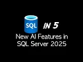 SQL in 5 New AI features in SQL Server 2025