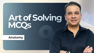 The Art of Solving MCQs | Anatomy | Dr Ashwani Kumar