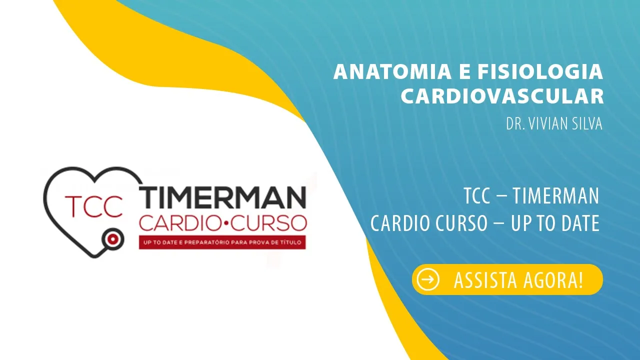 Anatomia e fisiologia cardiovascular - TCC Timerman - Cardio Curso - Up To Date