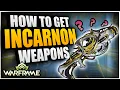 How To Get ALL Incarnon Weapons In Warframe Beginners Guide