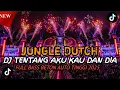 Lagu SATU ROOM AUTO TINGGI!! DJ_TENTANG AKU KAU DAN DIA JUNGLE DUTCH FULL BASS BETON 2025
