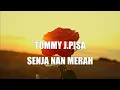 Download Lagu Tommy J.Pisa - Senja Nan Merah ( Lirik Video)